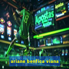 ariane benfica viana